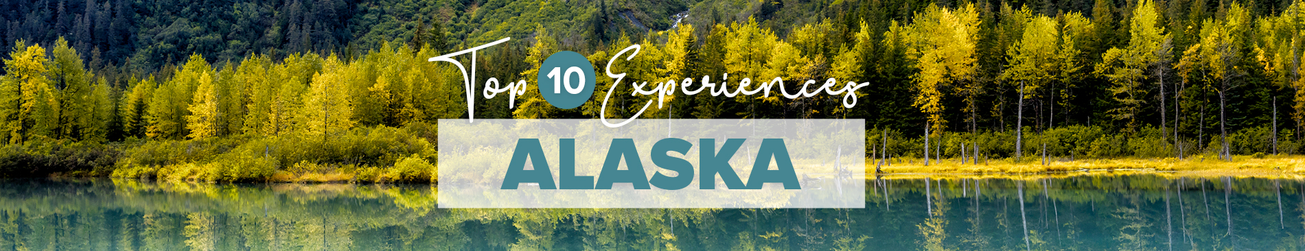 Alaska's Top 10 Experiences